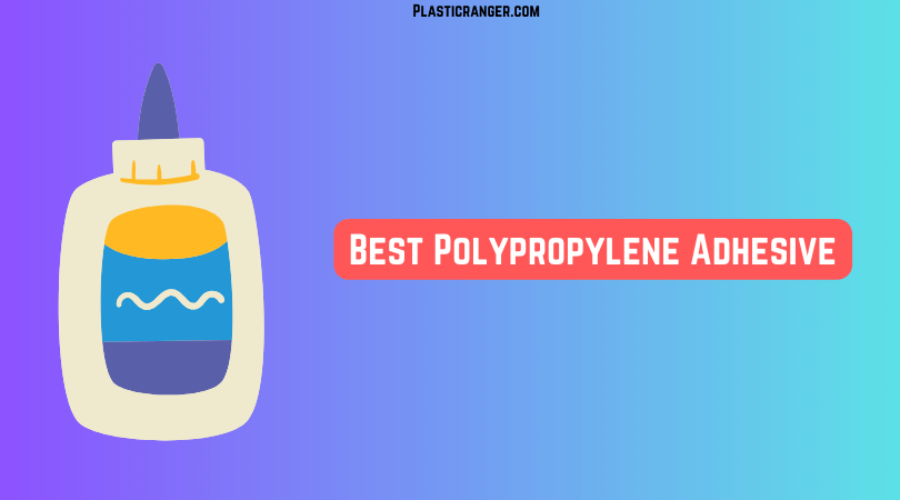 Best Adhesive For Polypropylene Best Adhesive For Polypropylene