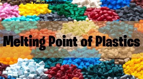 Understanding The Melting Points Of Plastics Guide To Plastic Understanding The Melting Points Of Plastics Guide To Plastic